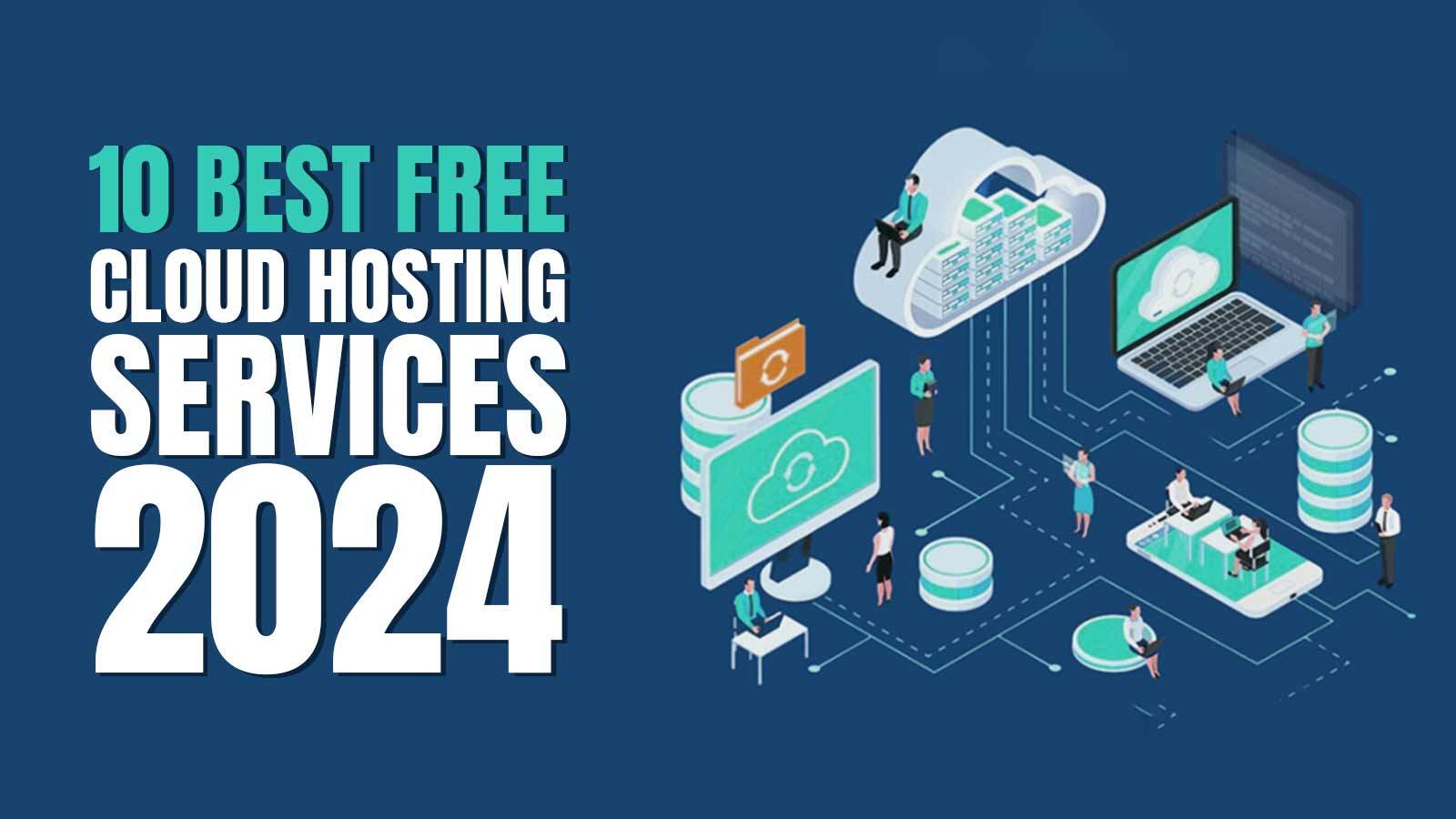 10 best free cloud hosting services 2024